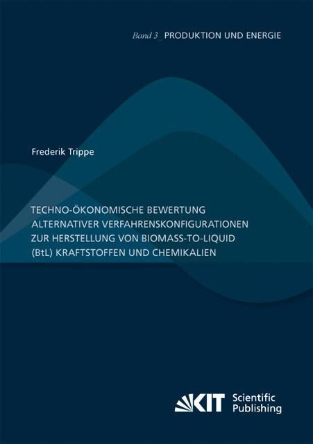 Actual product image Techno-ökonomische Bewertung alternativer Verfahrenskonfigurationen zur Herstellung von Biomass-to-L (Frederik Trippe, 2013)
