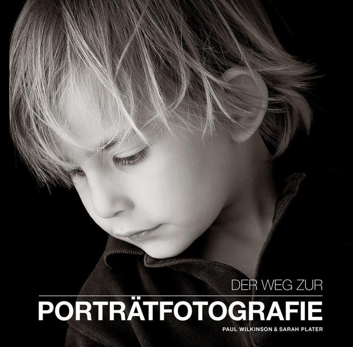 Actual product image Der Weg zur Portraitfotografie (German, Paul Wilkinson, Sarah Plater, 2018)