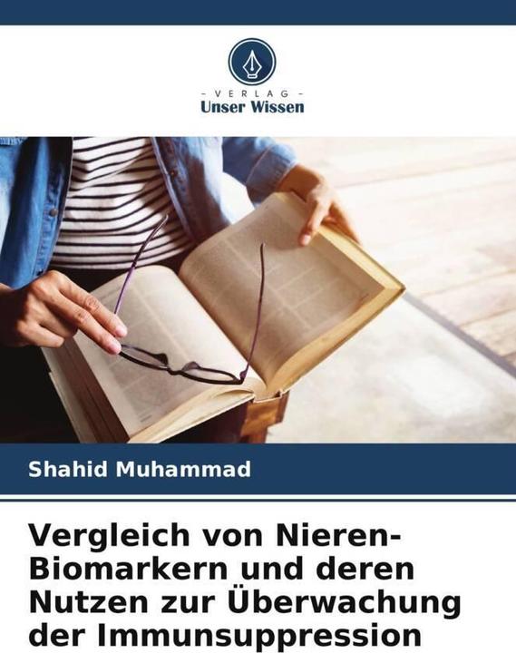 Produktbild Vergleich von Nieren-Biomarkern und deren Nutzen zur Überwachung der Immunsuppression (Deutsch, Shahid Muhammad, 2024)