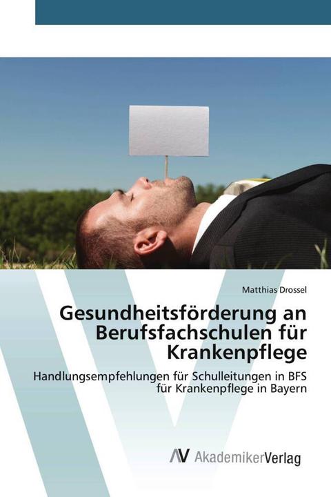 Actual product image Gesundheitsförderung an Berufsfachschulen für Krankenpflege (Matthias Drossel, 2015)