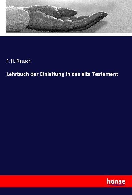 Produktbild Lehrbuch der Einleitung in das alte Testament (Deutsch, F. H. Reusch, 2017)