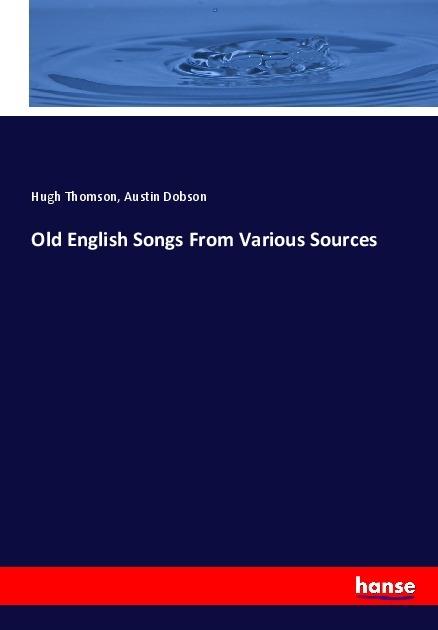 Actual product image Old English Songs From Various Sources (Hugh Thomson, Austin Dobson, 2017)