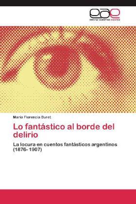 Produktbild Lo fantástico al borde del delirio (María Florencia Buret, 2012)