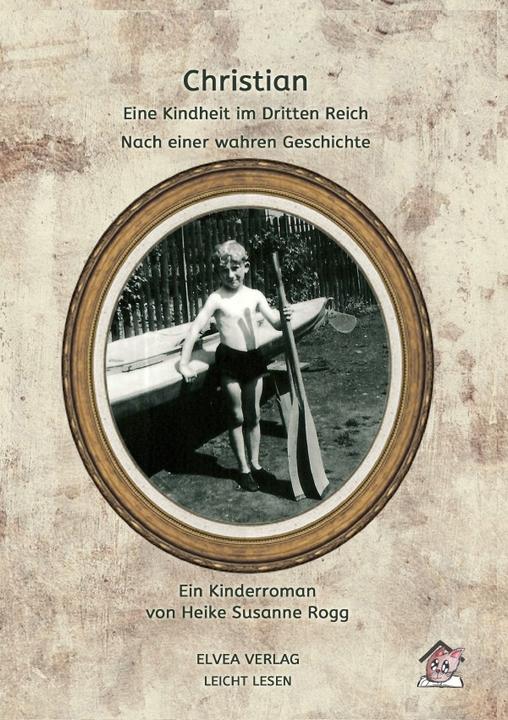 Produktbild Christian - Eine Kindheit im Dritten Reich (Deutsch, Heike Susanne Rogg, 2018)