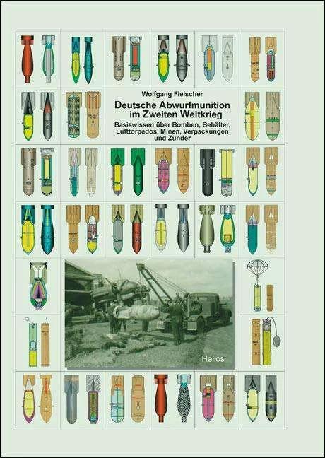 Image du produit Helios Deutsche Abwurfmunition im Zweiten Weltkrieg (Allemand, Wolfgang Fleischer, 2015)