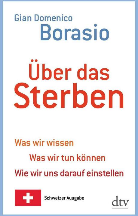 Actual product image Über das Sterben. Schweizer Ausgabe (German, Gian Domenico Borasio, 2014)