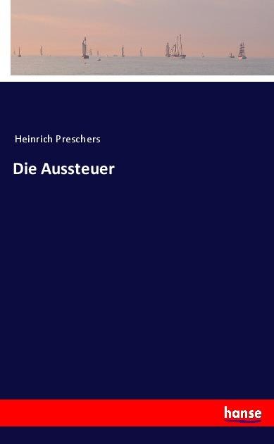 Produktbild Die Aussteuer (Heinrich Preschers, 2017)