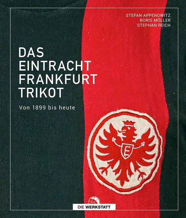 Actual product image Das Eintracht-Frankfurt-Trikot (German, Stephan, Boris Reich, Stefan Möller Appenowitz, 2024)