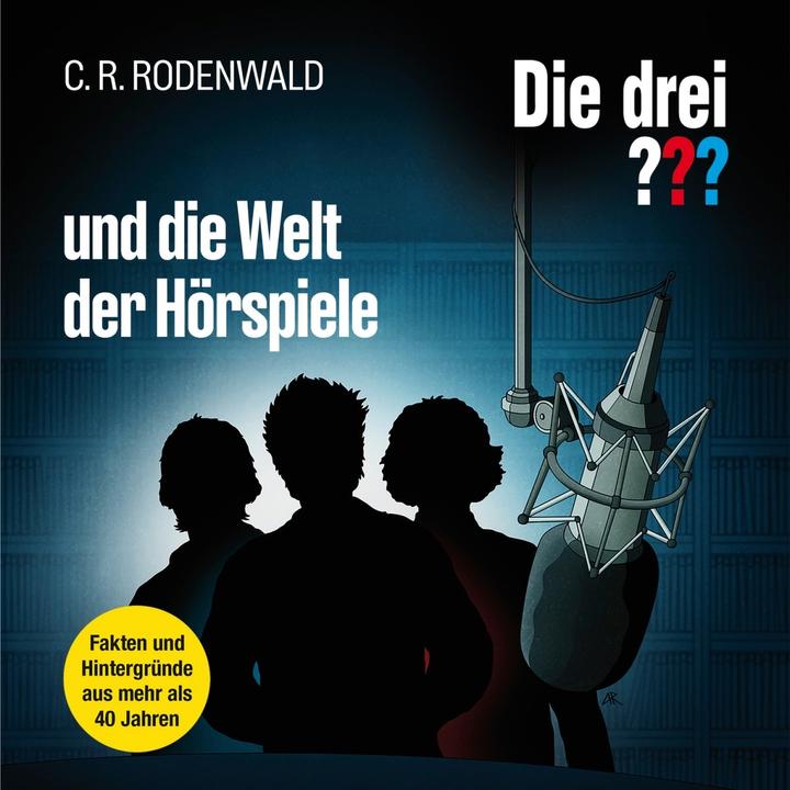 Die drei DREI FRAGEZEICHEN und die Welt der Hörspiele (C. R. Rodenwald, Deutsch)