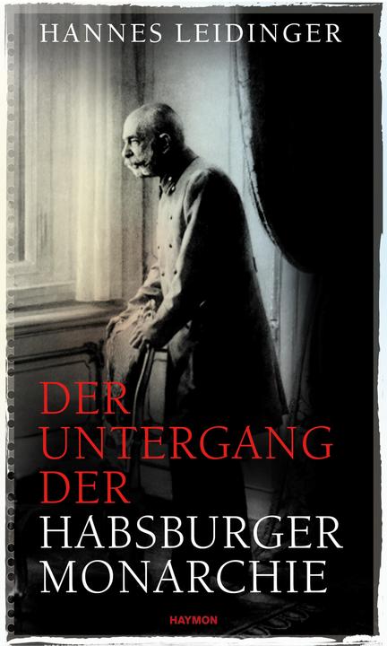 Der Untergang der Habsburgermonarchie (Deutsch, Hannes Leidinger, 2017)