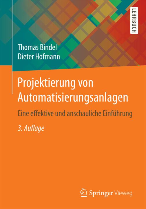 Produktbild Projektierung von Automatisierungsanlagen (Deutsch, Dieter Hofmann, Thomas Bindel, 2017)