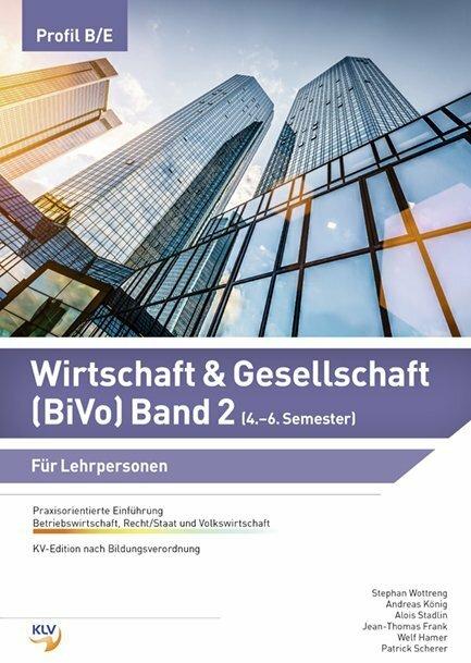 Produktbild Wirtschaft & Gesellschaft (BiVo) Praxisorientierte Einführung 2. Für Lehrpersonen (Deutsch, Andreas König, Stephan Wottreng, Alois Stadlin, Bojan Krecov, Marcella Kadner, Jean-Thomas Frank, Welf Hamer, Patrick Scherer, 2018)