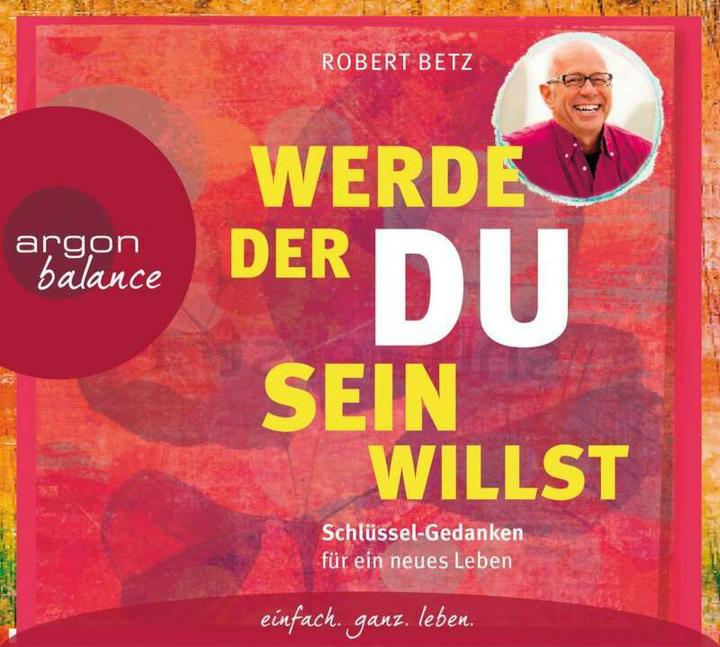 Produktbild Werde, der du sein willst (Robert Betz, Herbert Schäfer, Jutta Ribbrock, Deutsch)