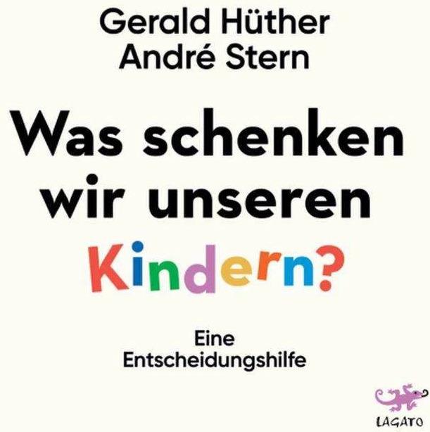 Produktbild Hüther:Was schenken wir unseren Kindern (Deutsch, Gerald Hüther, André Stern, Wolfgang Gerber, 2019)