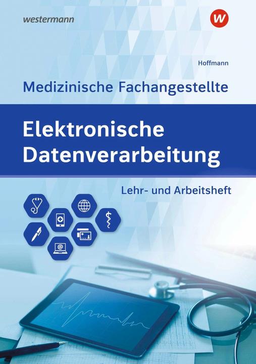 Produktbild Elektronische Datenverarbeitung - Medizinische Fachangestellte. Lehr- und Arbeitsheft (Deutsch, Uwe Hoffmann, 2023)