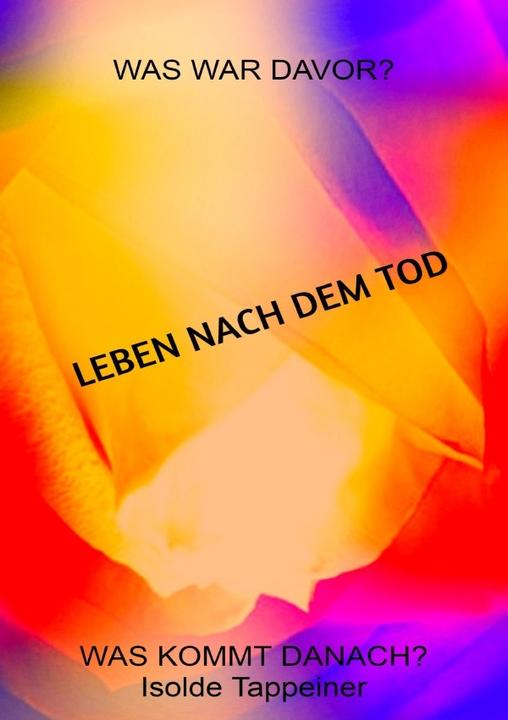 Image du produit LEBEN NACH DEM TOD Was war davor? Was kommt danach? (Allemand, Isolde Maria Tappeiner, 2023)