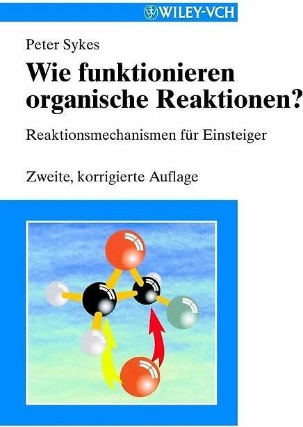 Produktbild Wie funktionieren organische Reaktionen? (Deutsch, Henning Hopf, Peter Sykes, 2001)