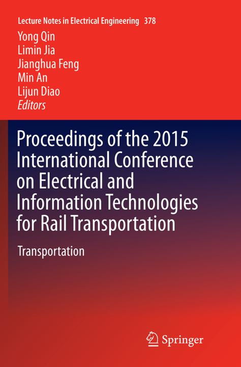 Produktbild Proceedings of the 2015 International Conference on Electrical and Information Technologies for Rail (Yong Qin, Lijun Diao, Jianghua Feng, Min An, Limin Jia, 2018)