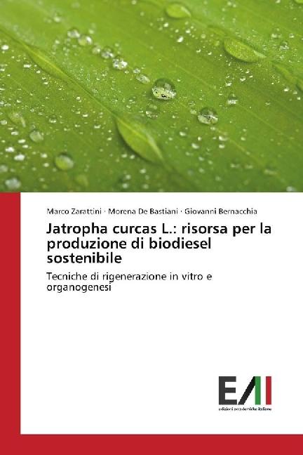 Actual product image Jatropha curcas L.: risorsa per la produzione di biodiesel sostenibile (Giovanni Bernacchia, Marco Zarattini, Morena De Bastiani, 2017)