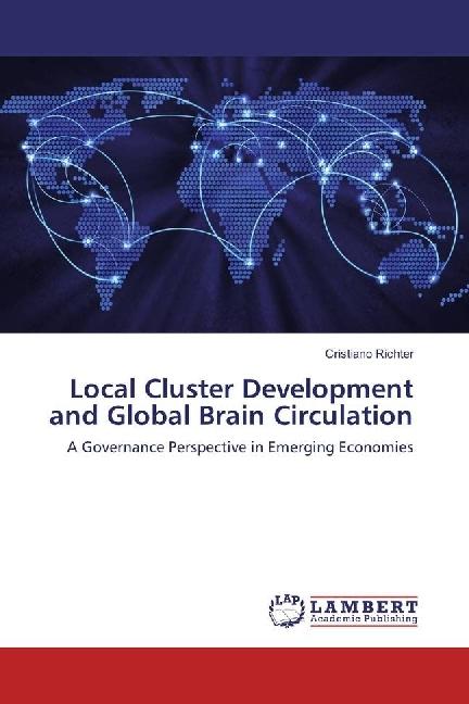Produktbild Local Cluster Development and Global Brain Circulation (Cristiano Richter, 2016)