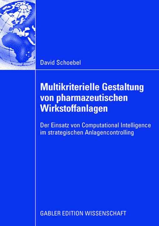 Produktbild Multikriterielle Gestaltung von pharmazeutischen Wirkstoffanlagen im Rahmen der strategischen Anlage (Deutsch, David Schoebel, 2008)