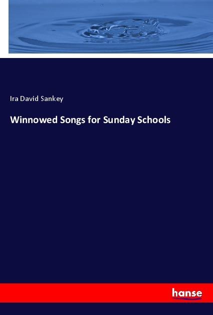 Actual product image Winnowed Songs for Sunday Schools (Ira David Sankey, 2018)