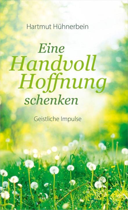 Actual product image Eine Handvoll Hoffnung schenken (German, Hartmut Hühnerbein, 2024)