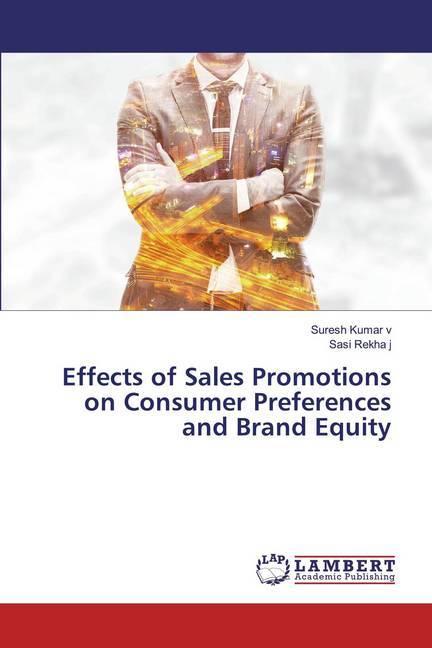 Produktbild Effects of Sales Promotions on Consumer Preferences and Brand Equity (Deutsch, Sasi Rekha j, Suresh Kumar v, 2019)