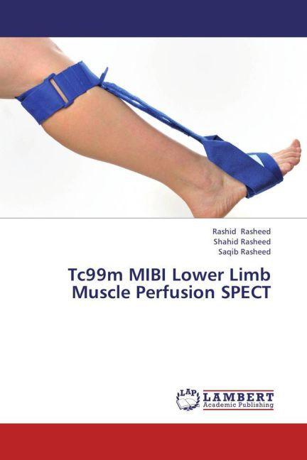 Tc99m MIBI Lower Limb Muscle Perfusion SPECT (Deutsch, Saqib Rasheed, Shahid Rasheed, Rashid Rasheed, 2013)