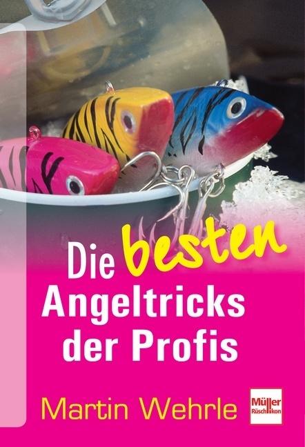 Immagine prodotto Die besten Angeltricks der Profis (Tedesco, Martin Wehrle, 2013)