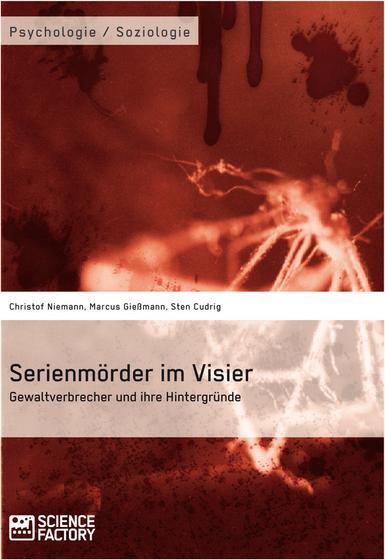 Produktbild Serienmörder im Visier. Gewaltverbrecher und ihre Hintergründe (Deutsch, Christof Niemann, Sten Cudrig, Marcus Giessmann, 2013)