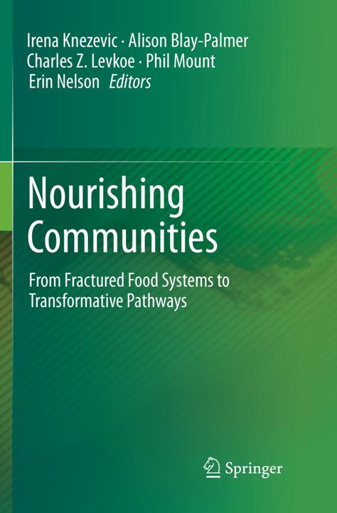 Produktbild Nourishing Communities (Charles Z. Levkoe, Alison Blay-Palmer, Irena Knezevic, Phil Mount, Erin Nelson, 2018)
