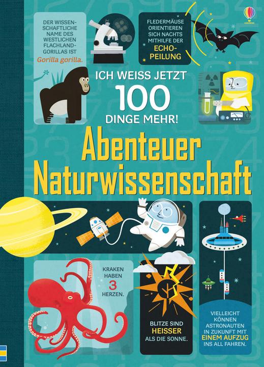 Actual product image Ich weiss jetzt 100 Dinge mehr! Abenteuer Naturwissenschaft (German, Alex Frith, 2017)
