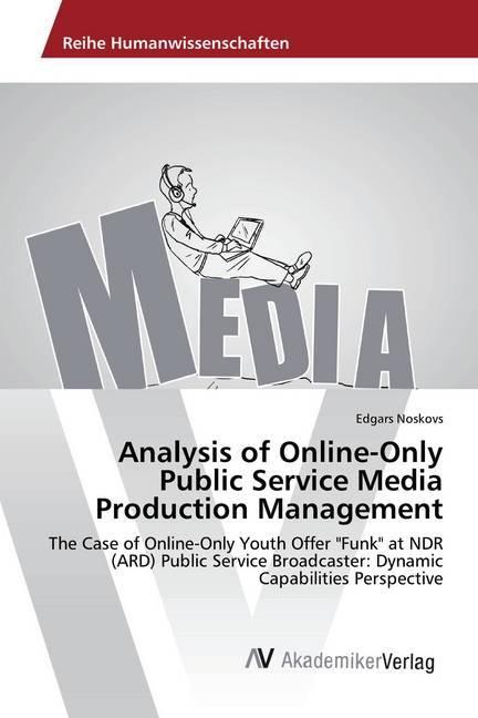 Produktbild Analysis of Online-Only Public Service Media Production Management (Edgars Noskovs, 2017)