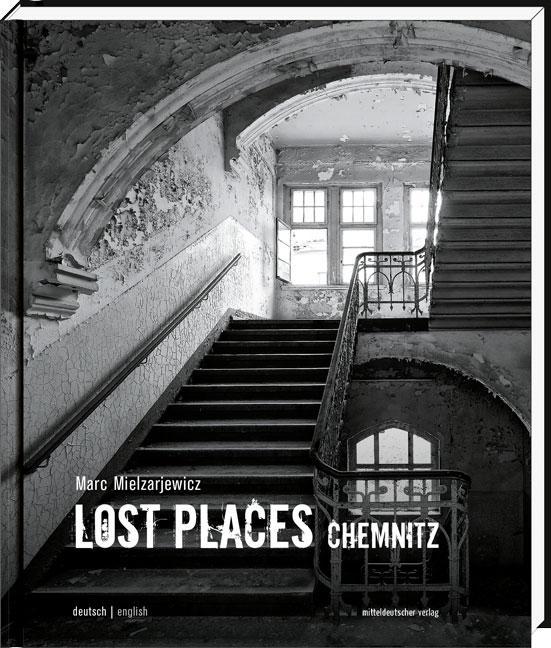 Image du produit Lost Places Chemnitz (Anglais, Allemand, Marc Mielzarjewicz, Sabine Ullrich, 2014)