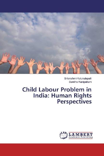 Produktbild Child Labour Problem in India: Human Rights Perspectives (Deutsch, Srilakshmi Kolukulapalli, Sunitha Kanipakam, 2017)