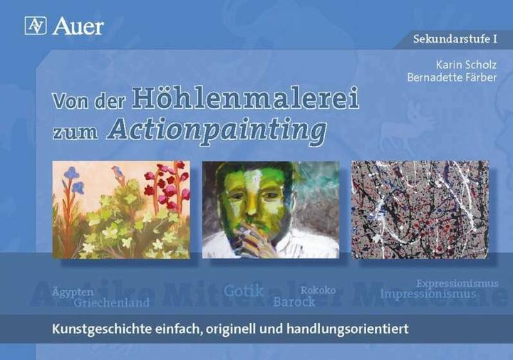 Produktbild Von der Höhlenmalerei zum Actionpainting (Deutsch, Karin Scholz, Bernadette Färber, 2010)