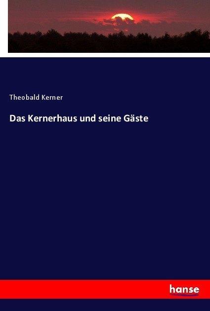 Actual product image Kerner:Das Kernerhaus und seine Gäste (German, Theobald Kerner, 2017)