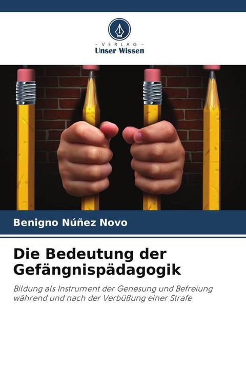 Produktbild Die Bedeutung der Gefängnispädagogik (Deutsch, Benigno Núñez Novo, 2024)