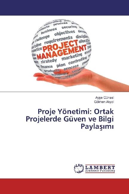 Produktbild Proje Yönetimi: Ortak Projelerde Güven ve Bilgi Paylas m (Deutsch, Ayse Günsel, Gökhan Akyol, 2016)