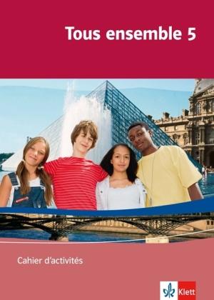 Produktbild Tous ensemble 5. Cahier d'activités (Deutsch, Laurent Jouvet, Brigitte Schröder, Anne Crismat, Bernd Grunwald, Sandrine Lamer, Gudrun Tegethoff, Kerstin Theinert, Françoise Economides-Fincke, 2008)