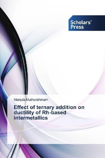 Actual product image Effect of ternary addition on ductility of Rh-based intermetallics (Manjula Muthurathinam, 2018)
