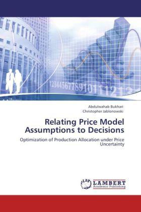 Immagine prodotto Relating Price Model Assumptions to Decisions (Abdulwahab Bukhari, Christopher Jablonowski, 2012)