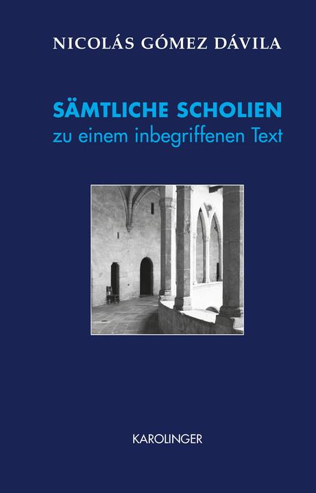 Produktbild SÄMTLICHE SCHOLIEN zu einem inbegriffenen Text (Deutsch, Franz Niedermayer, Günther Rudolf Sigl, Nicolás Gómez Dávila, Thomas Knefeli, 2020)
