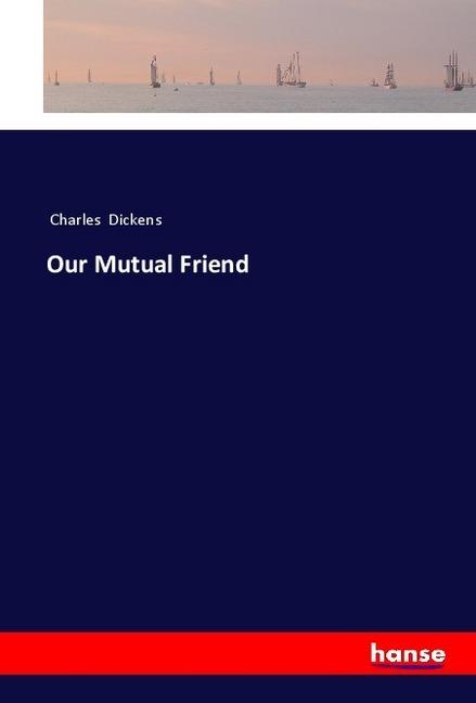 Produktbild Our Mutual Friend (Charles Dickens, 2018)