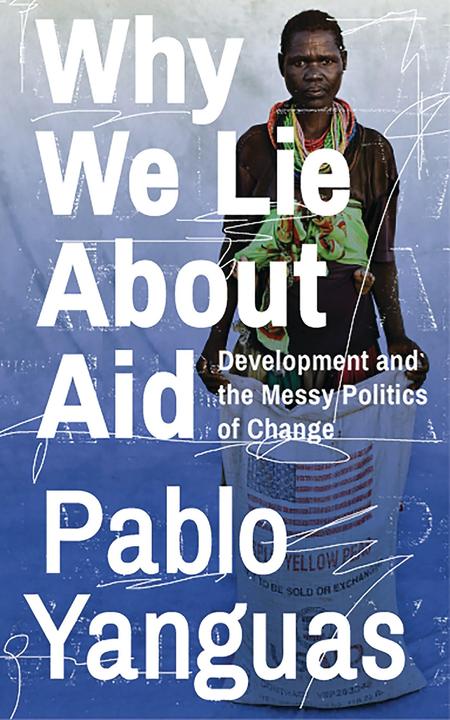 Immagine prodotto Yanguas:Why We Lie About Aid (Inglese, Pablo Yanguas, 2018)