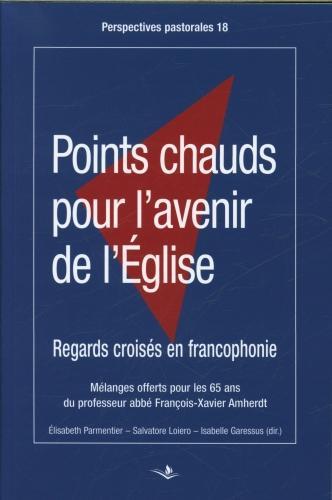 Produktbild Points chauds pour l'avenir de l'Eglise. Regards croisés en (Französisch, Parmentier E., Garessus I., Loiero S., 2023)