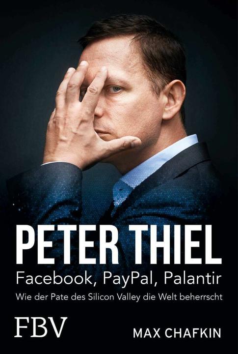 Peter Thiel – Facebook, PayPal, Palantir (German, Max Chafkin, 2021)