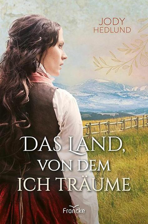 Produktbild Das Land, von dem ich träume (Deutsch, Jody Hedlund, 2024)