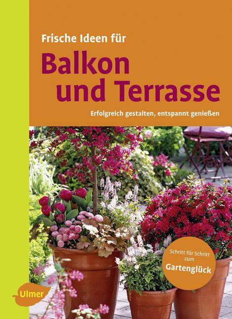 Actual product image Frische Ideen für Balkon & Terrasse (German, Eugen Ulmer, 2010)